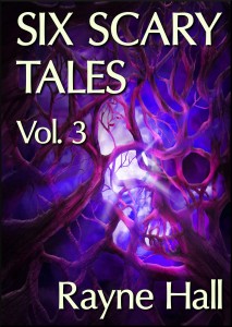 SIX SCARY TALES VOL. 3 Rayne Hall cover 28Mar13 reduced