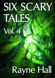 SIX SCARY TALES VOL. 4 Rayne Hall cover 28Mar13 reduced